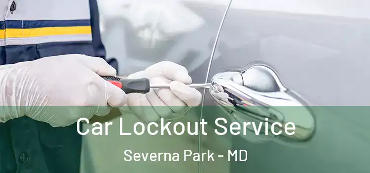 Car Lockout Service Severna Park - MD