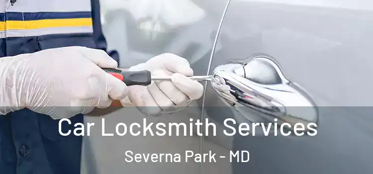 Car Locksmith Services Severna Park - MD