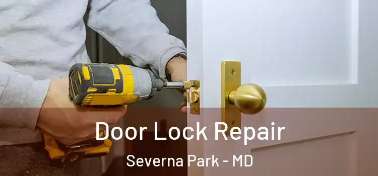 Door Lock Repair Severna Park - MD
