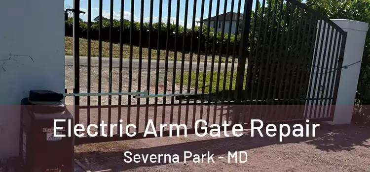 Electric Arm Gate Repair Severna Park - MD