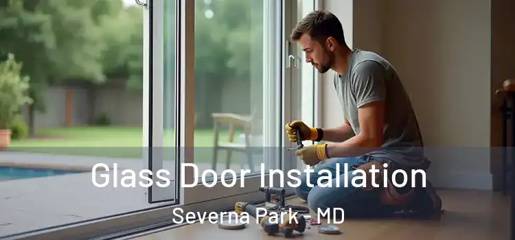 Glass Door Installation Severna Park - MD
