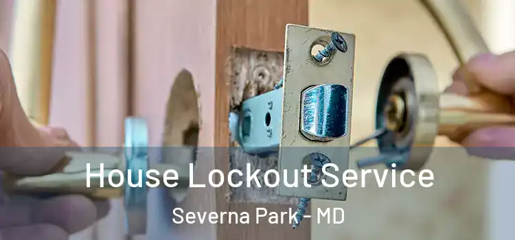 House Lockout Service Severna Park - MD