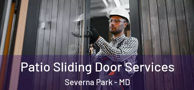 Patio Sliding Door Services Severna Park - MD