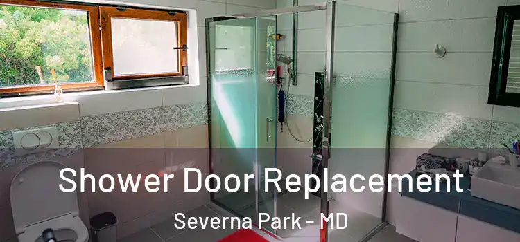 Shower Door Replacement Severna Park - MD